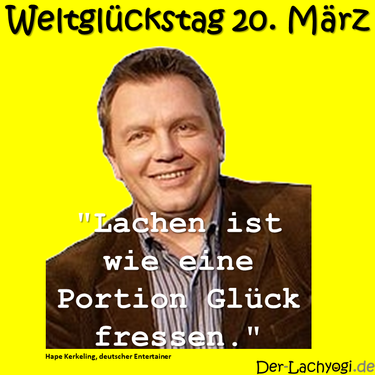 Lachen ist wie eine Portion Glück fressen. (Hape Kerkeling)